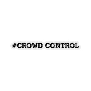 #Crowd Control Decal (Black) - 5ohNation