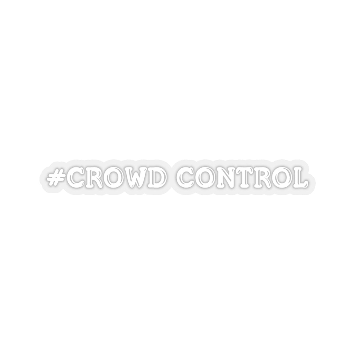 #Crowd Control Decal (White) - 5ohNation